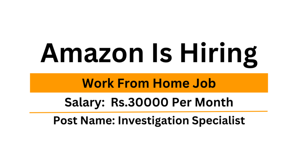 Amazon Is Hiring Work From Home Job Investigation Specialist Job