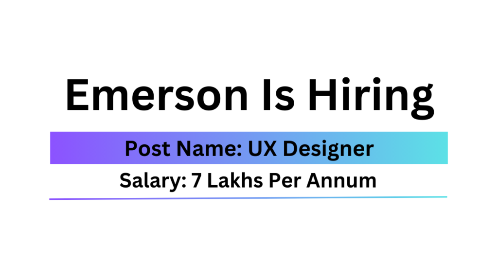 Emerson Is Hiring Work From Office UX Designer Job Apply Now