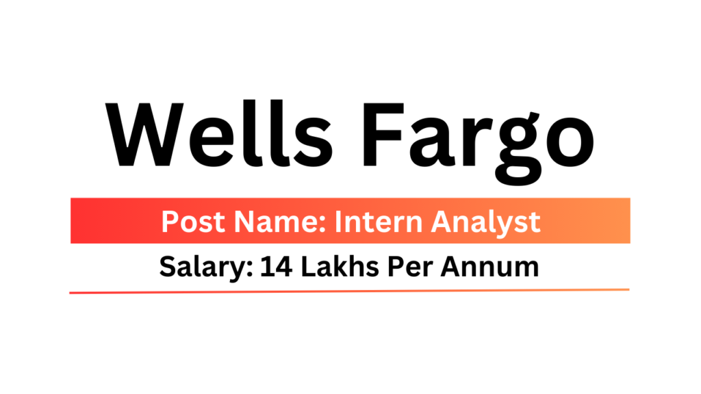 Wells Fargo Is Hiring Work From Office Intern Analyst Urgent