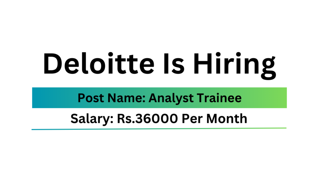 Deloitte Job | Analyst Trainee | Work From Office Job | Urgent Hiring ...