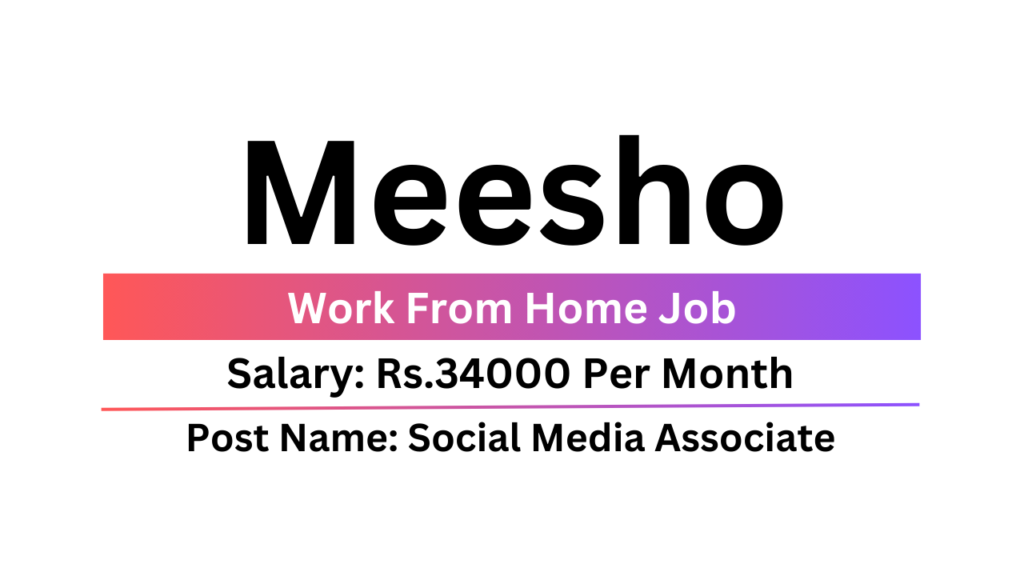 Meesho Recruitment 2024 Work From Home Social Media Associate Job