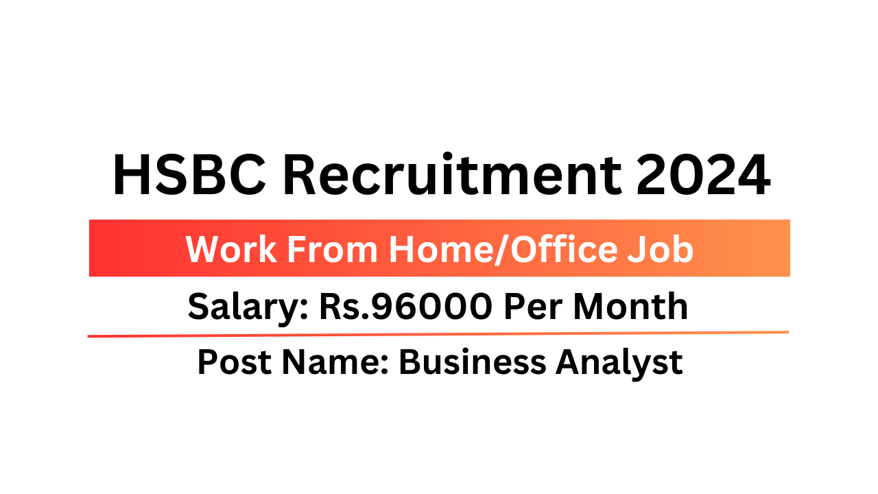 HSBC Recruitment 2024 Business Analyst Job Work From Home/Office