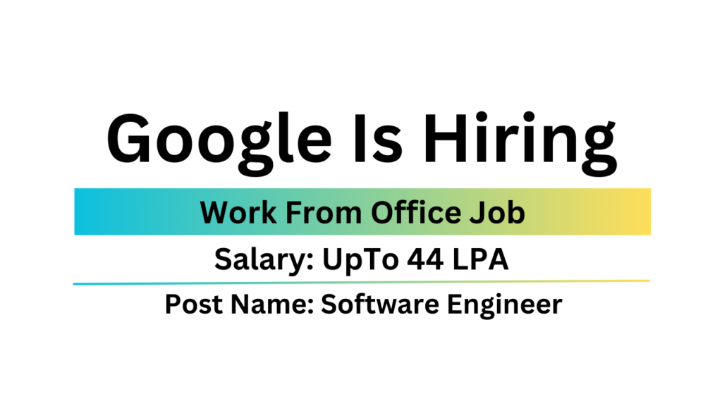 Google Is Hiring For Software Engineer | Work From Office Job | Job For ...