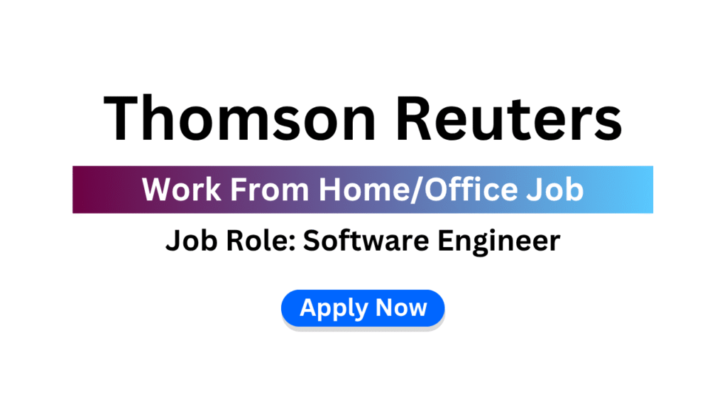 Thomson Reuters Recruitment 2025 | Work From Home/Office | Software ...