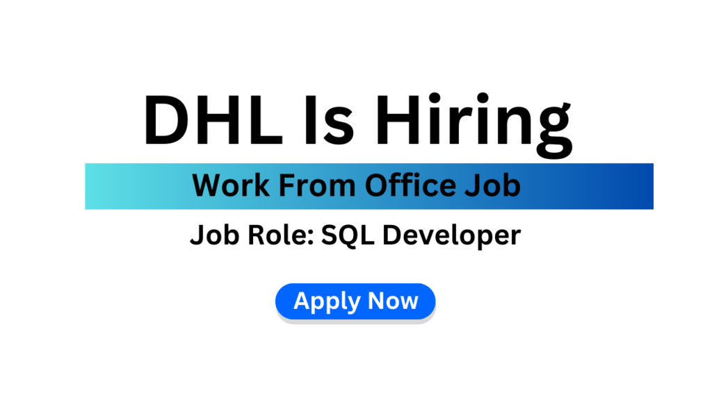 DHL Is Hiring For SQL Developer | Work From Office Job | New Job ...